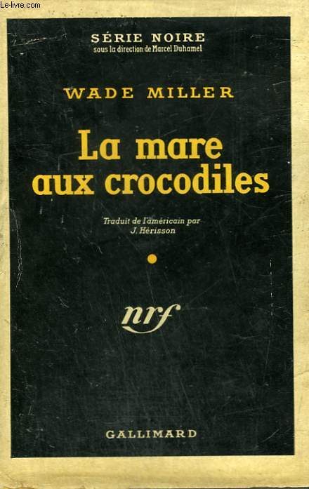 LA MARE AUX CROCODILES. ( CALAMITY FAIR ). COLLECTION : SERIE NOIRE AVEC JAQUETTE N 141