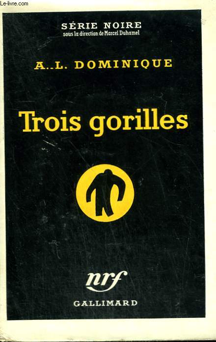 TROIS GORILLES. COLLECTION : SERIE NOIRE AVEC JAQUETTE N 231