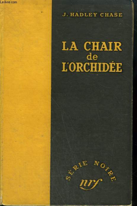 LA CHAIR DE L'ORCHIDEE. ( THE FLESH OF THE ORCHID ). COLLECTION : SERIE NOIRE SANS JAQUETTE N 10