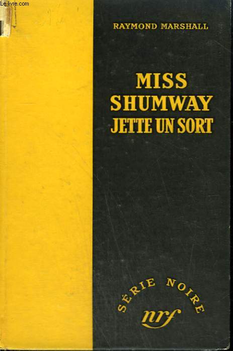 MISS SHUMWAY JETTE UN SORT. ( MISS SHUMWAY WAVES A HAND). COLLECTION : SERIE NOIRE SANS JAQUETTE N 16