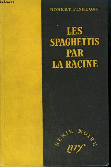 LES SPAGHETTIS PAR LA RACINE. ( THE BANDAGED NUDE). COLLECTION : SERIE NOIRE SANS JAQUETTE N 27