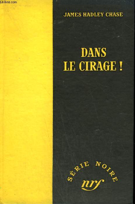DANS LE CIRAGE ! ( STRICTLY FOR CASH ). COLLECTION : SERIE NOIRE SANS JAQUETTE N 99