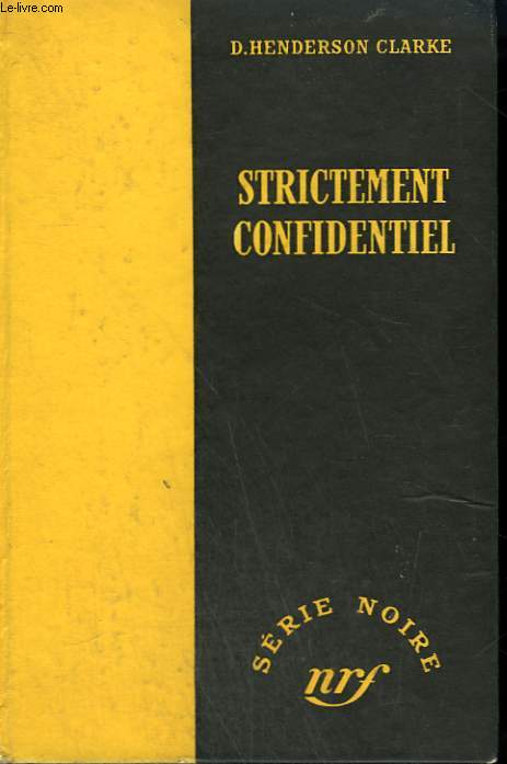 STRICTEMENT CONFIDENTIEL. ( CONFIDENTIAL). COLLECTION : SERIE NOIRE SANS JAQUETTE N 116