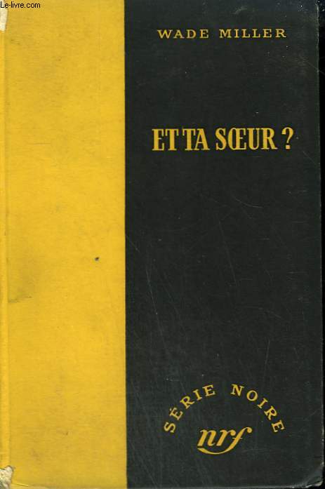 ET TA SOEUR ? ( UNEASY STREET). COLLECTION : SERIE NOIRE SANS JAQUETTE N 125