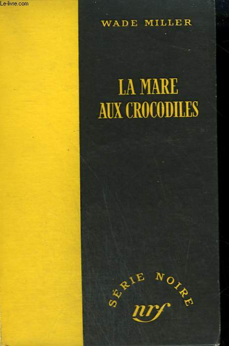 LA MARE AUX CROCODILES. ( CALAMITY FAIR). COLLECTION : SERIE NOIRE SANS JAQUETTE N 141
