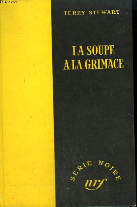 LA SOUPE A LA GRIMACE. COLLECTION : SERIE NOIRE SANS JAQUETTE N 152