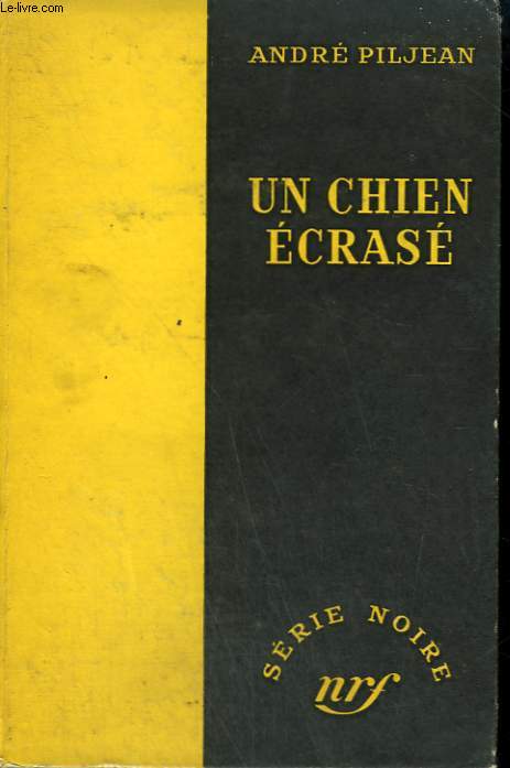 UN CHIEN ECRASE. COLLECTION : SERIE NOIRE SANS JAQUETTE N 156
