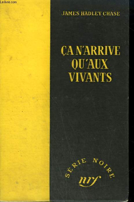 CA N'ARRIVE QU'AUX VIVANTS. ( THE THINGS MEN DO). COLLECTION : SERIE NOIRE SANS JAQUETTE N 173