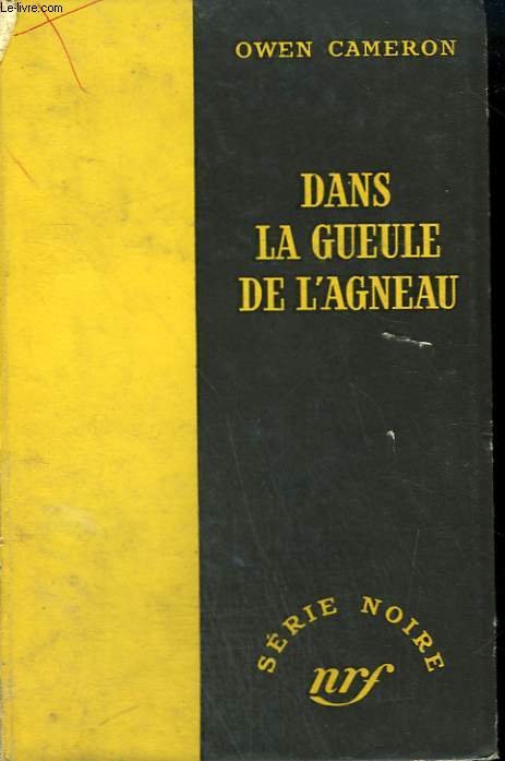 DANS LA GUEULE DE L'AGNEAU. ( CATCH A TIGER). COLLECTION : SERIE NOIRE SANS JAQUETTE N 184