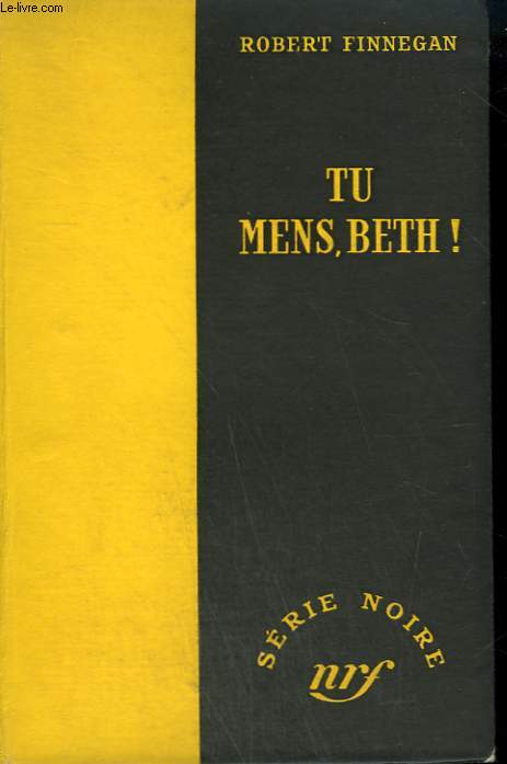 TU MENS, BETH ! ( THE LYING LADIES). COLLECTION : SERIE NOIRE SANS JAQUETTE N 190