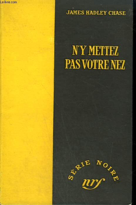 N'Y METTEZ PAS VOTRE NEZ. ( NO BUSINESS OF MINE). COLLECTION : SERIE NOIRE SANS JAQUETTE N 194