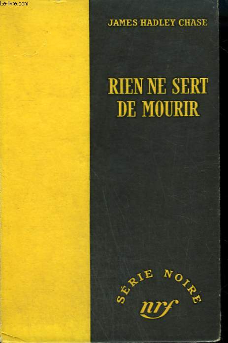 RIEN NE SERT DE MOURIR. ( THIS WAY FOR A SHROUD). COLLECTION : SERIE NOIRE SANS JAQUETTE N 198