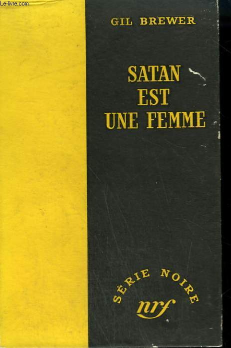 SATAN EST UNE FEMME. ( SATAN IS A WOMAN). COLLECTION : SERIE NOIRE SANS JAQUETTE N 199