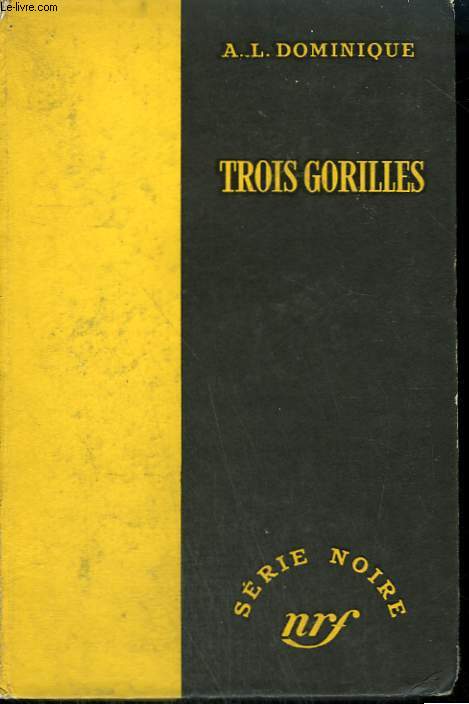 TROIS GORILLES. COLLECTION : SERIE NOIRE SANS JAQUETTE N 231