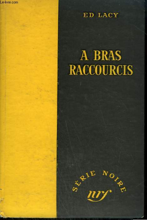 A BRAS RACCOURCIS . ( STRIP FOR VIOLENCE). COLLECTION : SERIE NOIRE SANS JAQUETTE N 268