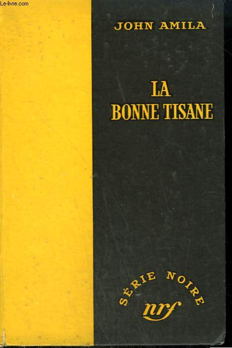 LA BONNE TISANE. COLLECTION : SERIE NOIRE SANS JAQUETTE N 285