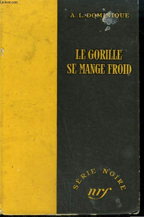 LE GORILLE SE MANGE FROID. COLLECTION : SERIE NOIRE SANS JAQUETTE N 287
