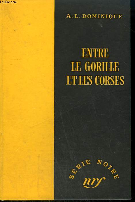 ENTRE LE GORILLE ET LES CORSES. COLLECTION : SERIE NOIRE SANS JAQUETTE N 322