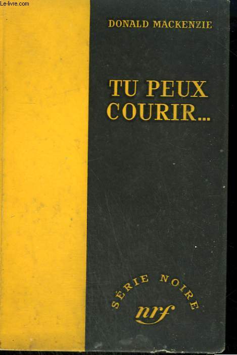 TU PEUX COURIR... . ( NOW HERE TO GO ). COLLECTION : SERIE NOIRE SANS JAQUETTE N 374