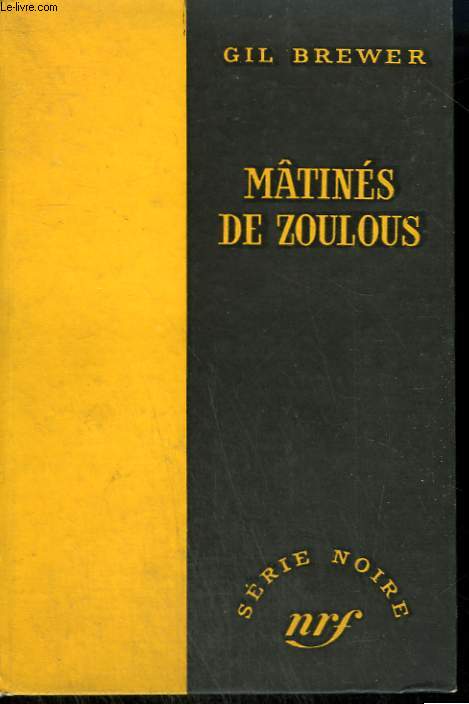 MATINES DE ZOULOUS. ( AND THE GIRL SCREAMED ). COLLECTION : SERIE NOIRE SANS JAQUETTE N 386