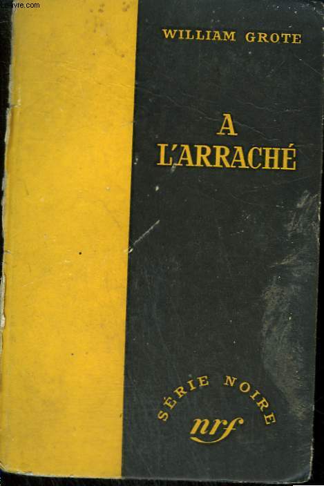 A L'ARRACHE. ( CAIN'S GIRL FRIEND ). COLLECTION : SERIE NOIRE SANS JAQUETTE N 398