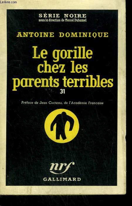 LE GORILLE CHEZ LES PARENTS TERRIBLES 31. COLLECTION : SERIE NOIRE N 427