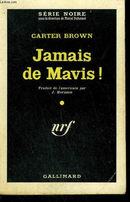 JAMAIS DE MAVIS ! ( GOOD - MOURNING, MAVIS ). COLLECTION : SERIE NOIRE N 663