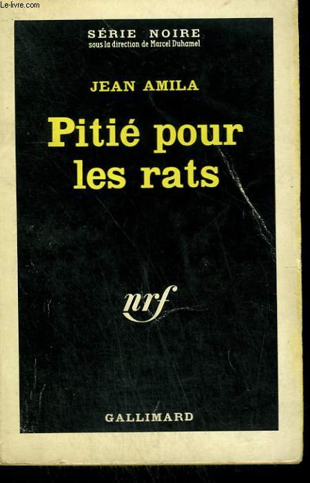 PITIE POUR LES RATS. COLLECTION : SERIE NOIRE N 832