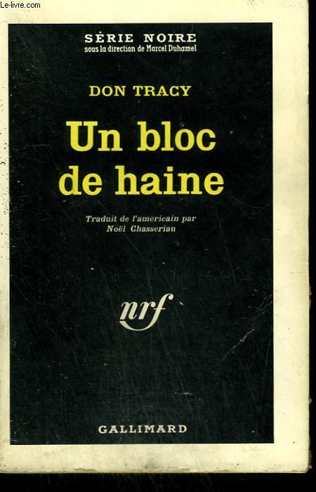 UN BLOC DE HAINE. COLLECTION : SERIE NOIRE N 844