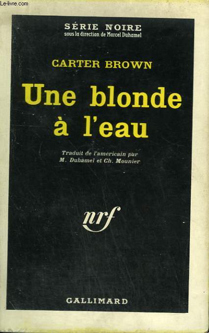 UNE BLONDE A L'EAU. COLLECTION : SERIE NOIRE N 871