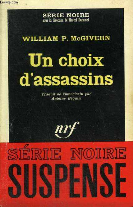 UN CHOIX D'ASSASSINS. COLLECTION : SERIE NOIRE N 947