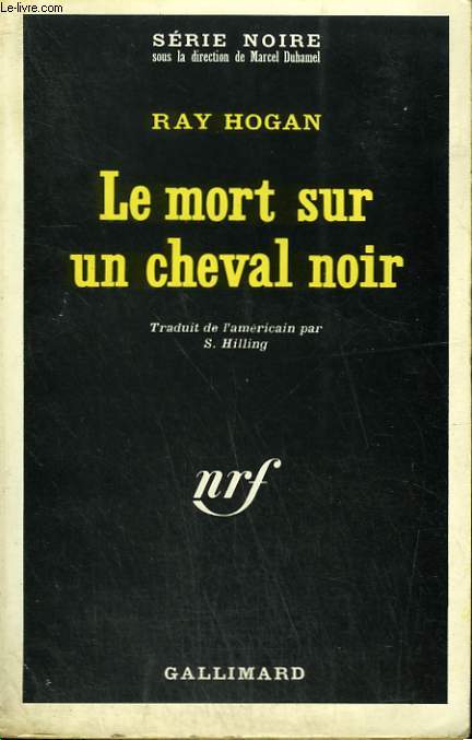 LE MORT SUR UN CHEVAL NOIR. COLLECTION : SERIE NOIRE N 1146
