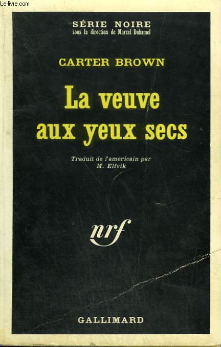 LA VEUVE AUX YEUX SECS. COLLECTION : SERIE NOIRE N 1149