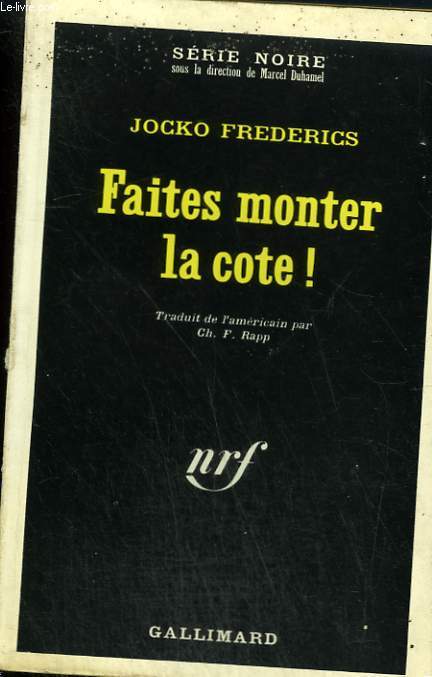 FAITES MONTER LA COTE ! COLLECTION : SERIE NOIRE N 1172