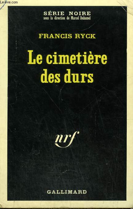 LE CIMETIERE DES DURS. COLLECTION : SERIE NOIRE N 1175