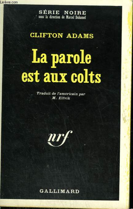LA PAROLE EST AUX COLTS. COLLECTION : SERIE NOIRE N 1188