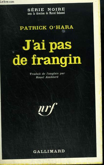 J'AI PAS DE FRANGIN. COLLECTION : SERIE NOIRE N 1202