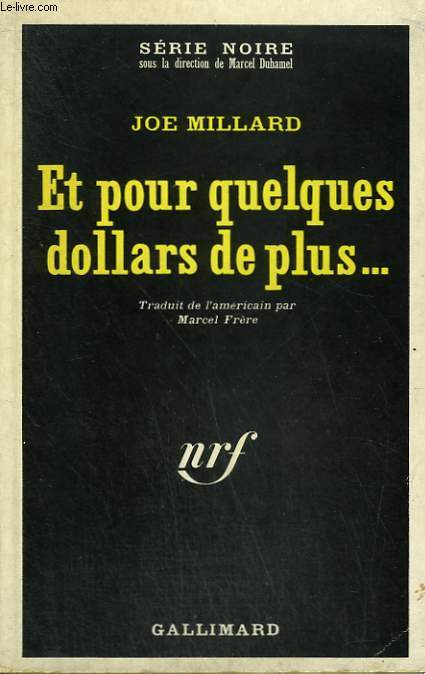 ET POUR QUELQUES DOLLARS DE PLUS... . COLLECTION : SERIE NOIRE N 1228