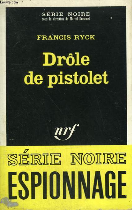 DROLE DE PISTOLET. COLLECTION : SERIE NOIRE N 1249