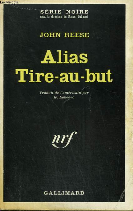 ALIAS TIRE AU BUT. COLLECTION : SERIE NOIRE N 1291