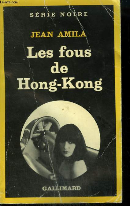 LES FOUS DE HONG-KONG. COLLECTION : SERIE NOIRE N 1312