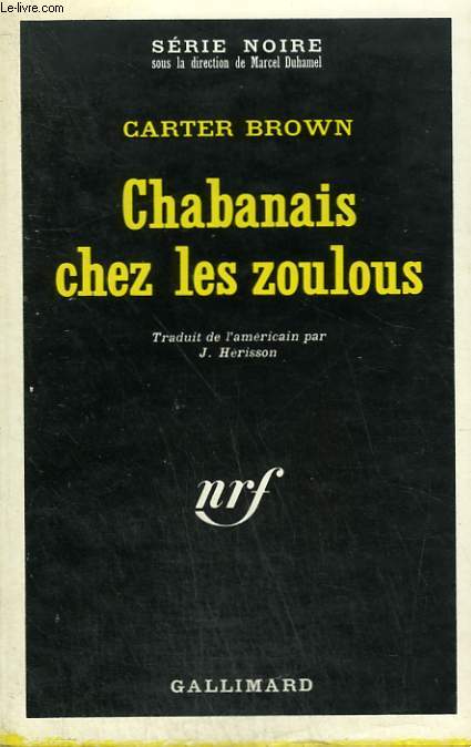 CHABANAIS CHEZ LES ZOULOUS. COLLECTION : SERIE NOIRE N 1323