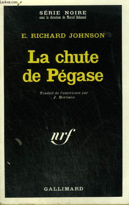 LA CHUTE DE PEGASE. COLLECTION : SERIE NOIRE N 1368