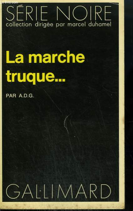 LA MARCHE TRUQUE... . COLLECTION : SERIE NOIRE N 1473