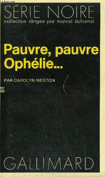 COLLECTION : SERIE NOIRE N 1556 PAUVRE, PAUVRE OPHELIE...