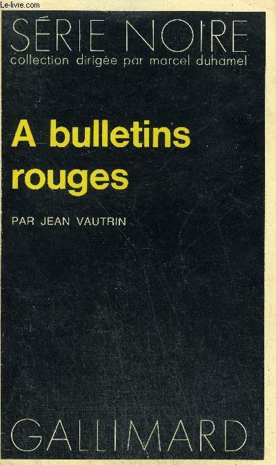 COLLECTION : SERIE NOIRE N 1611 A BULLETINS ROUGES