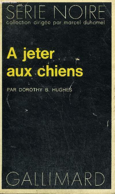 COLLECTION : SERIE NOIRE N 1617 A JETER AUX CHIENS