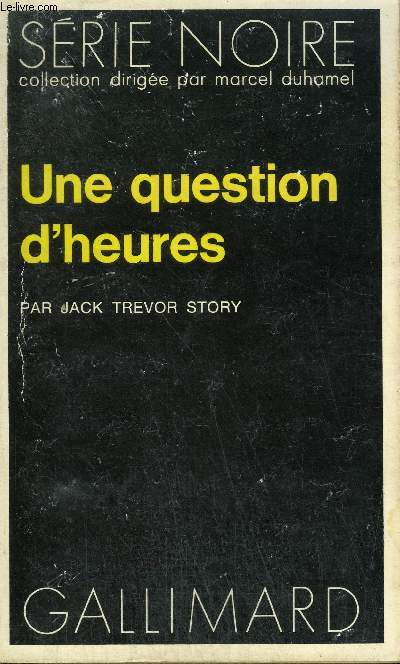 COLLECTION : SERIE NOIRE N 1657 UNE QUESTION D'HEURES