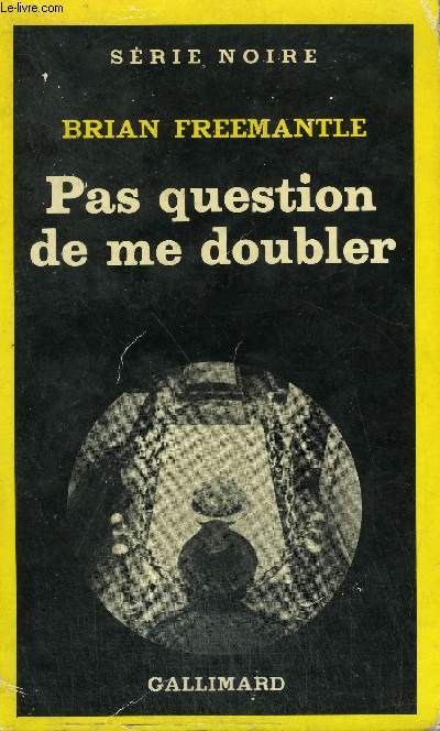 COLLECTION : SERIE NOIRE N 1757 PAS QUESTION DE ME DOUBLER