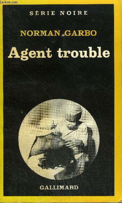 COLLECTION : SERIE NOIRE N 1845 AGENT TROUBLE